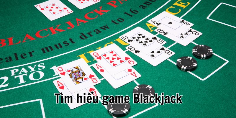 Khái niệm tựa game gây bão Blackjack