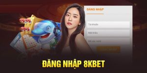 Đăng Nhập 8KBET - Hướng Dẫn 3 Bước Chi Tiết Cho Tân Binh