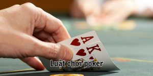 Luật Chơi Poker - Quy Định Khi Tham Gia Một Ván Cược