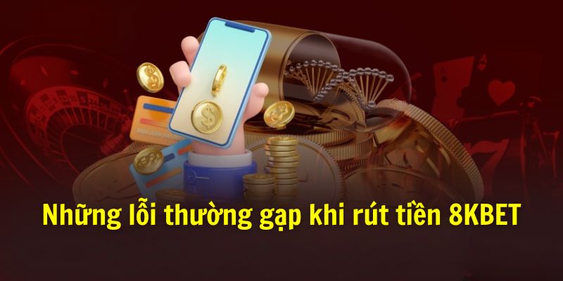 Lỗi thường gặp khiến rút số tiền thất bại