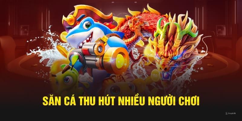 Tham gia săn ngư đơn giản, rinh thưởng hiệu quả